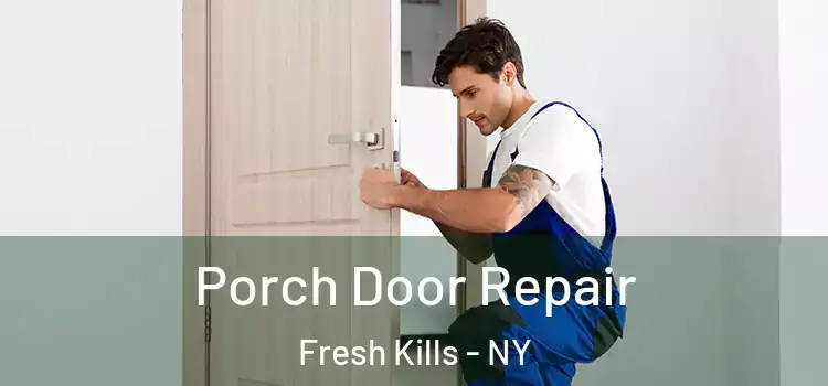 Porch Door Repair Fresh Kills - NY