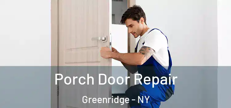  Porch Door Repair Greenridge - NY