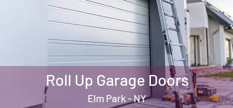 Roll Up Garage Doors Elm Park - NY