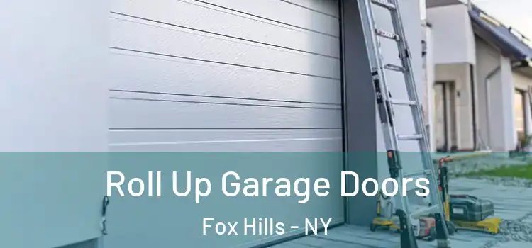  Roll Up Garage Doors Fox Hills - NY