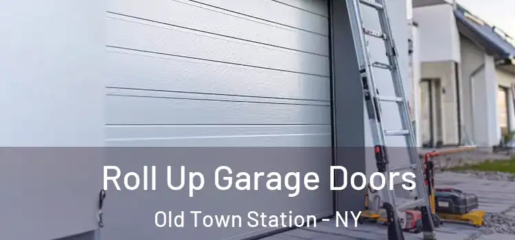  Roll Up Garage Doors Old Town Station - NY