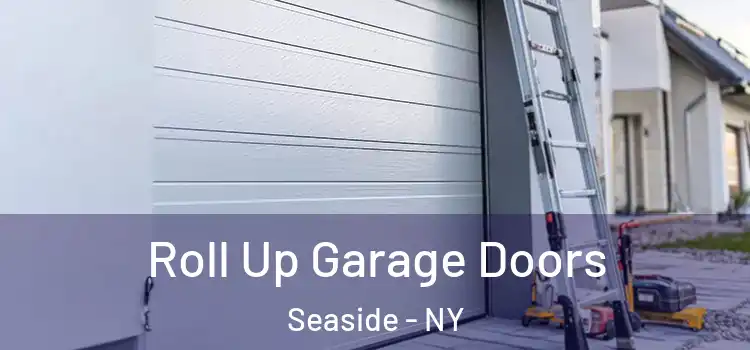  Roll Up Garage Doors Seaside - NY