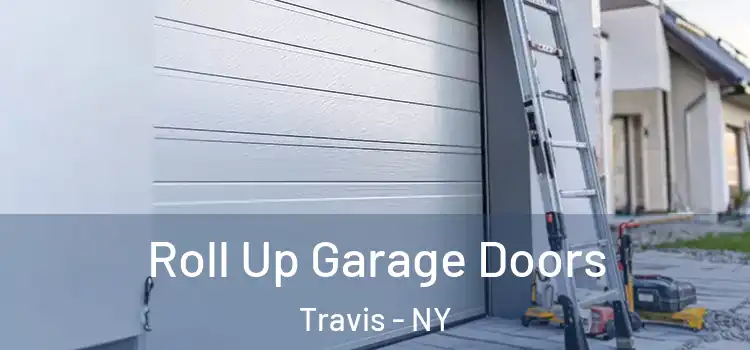  Roll Up Garage Doors Travis - NY