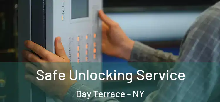  Safe Unlocking Service Bay Terrace - NY