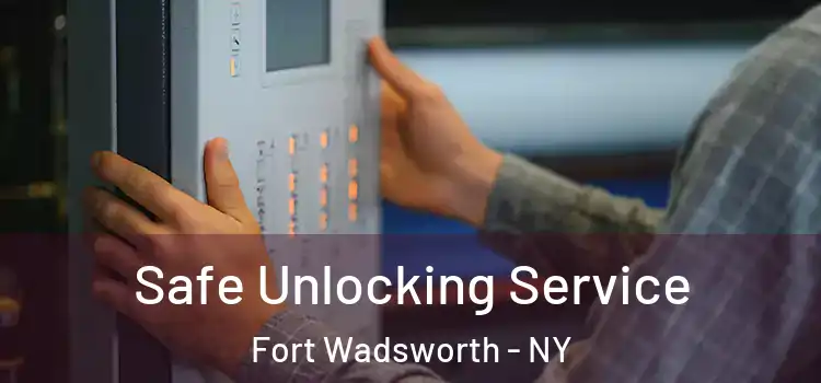  Safe Unlocking Service Fort Wadsworth - NY