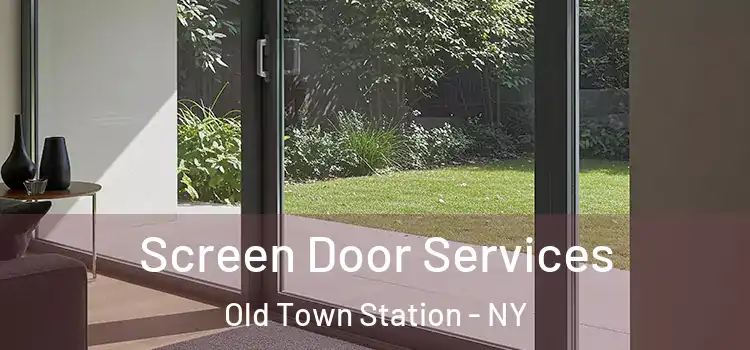 Screen Door Services Old Town Station - NY