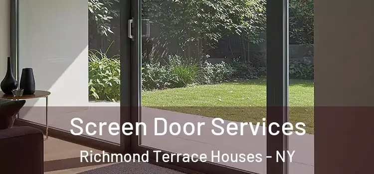 Screen Door Services Richmond Terrace Houses - NY