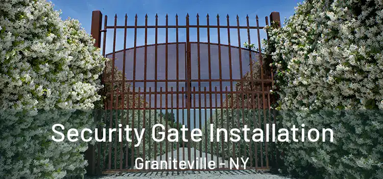  Security Gate Installation Graniteville - NY