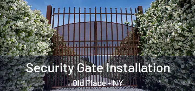  Security Gate Installation Old Place - NY