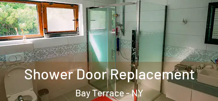  Shower Door Replacement Bay Terrace - NY
