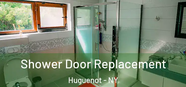  Shower Door Replacement Huguenot - NY