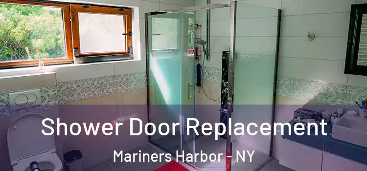  Shower Door Replacement Mariners Harbor - NY