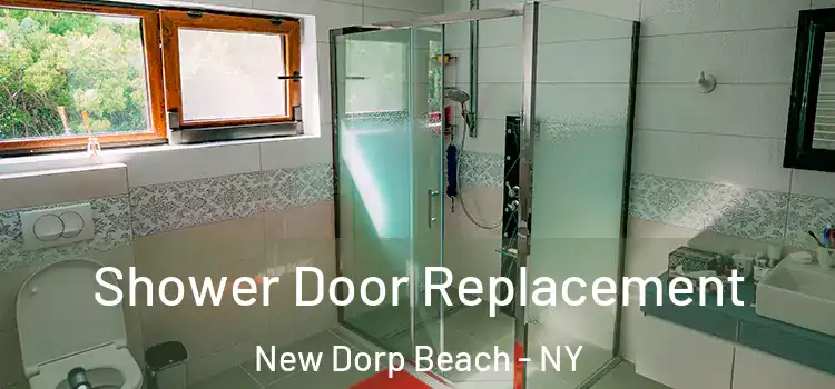  Shower Door Replacement New Dorp Beach - NY