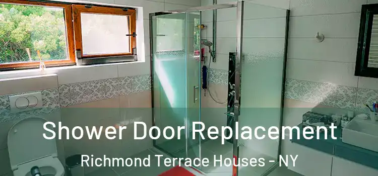  Shower Door Replacement Richmond Terrace Houses - NY