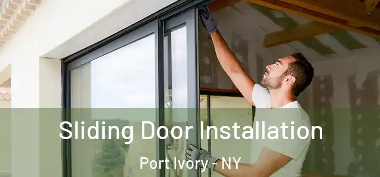  Sliding Door Installation Port Ivory - NY