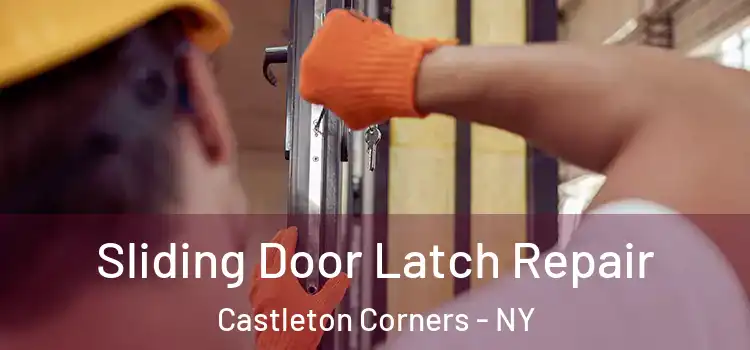 Sliding Door Latch Repair Castleton Corners - NY