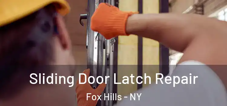 Sliding Door Latch Repair Fox Hills - NY
