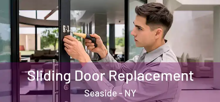  Sliding Door Replacement Seaside - NY