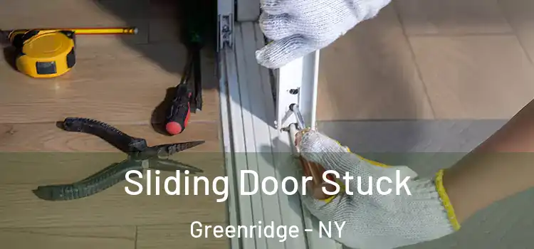 Sliding Door Stuck Greenridge - NY