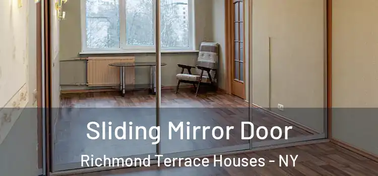  Sliding Mirror Door Richmond Terrace Houses - NY