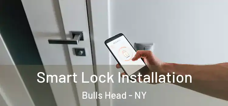  Smart Lock Installation Bulls Head - NY