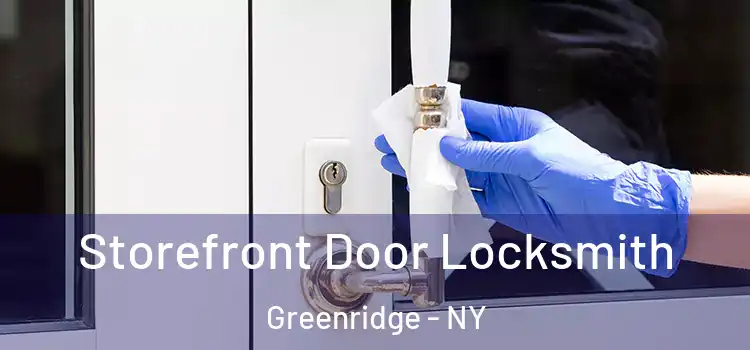  Storefront Door Locksmith Greenridge - NY