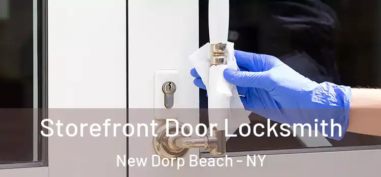  Storefront Door Locksmith New Dorp Beach - NY