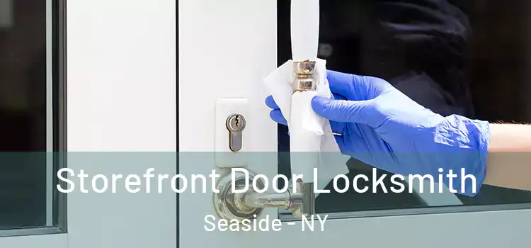 Storefront Door Locksmith Seaside - NY