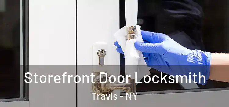  Storefront Door Locksmith Travis - NY