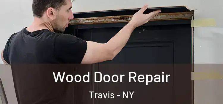Wood Door Repair Travis - NY